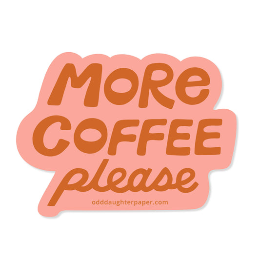 More Coffee Please - Vinyl Sticker