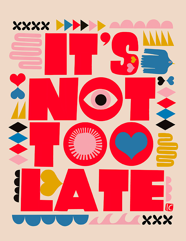Art Print - It's Not Too Late