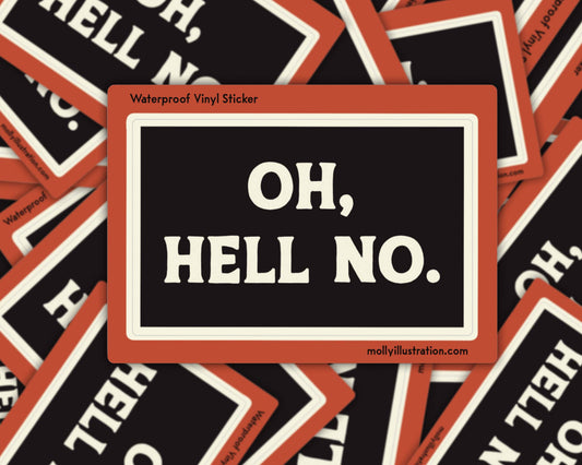 Oh Hell No Waterproof Vinyl Sticker