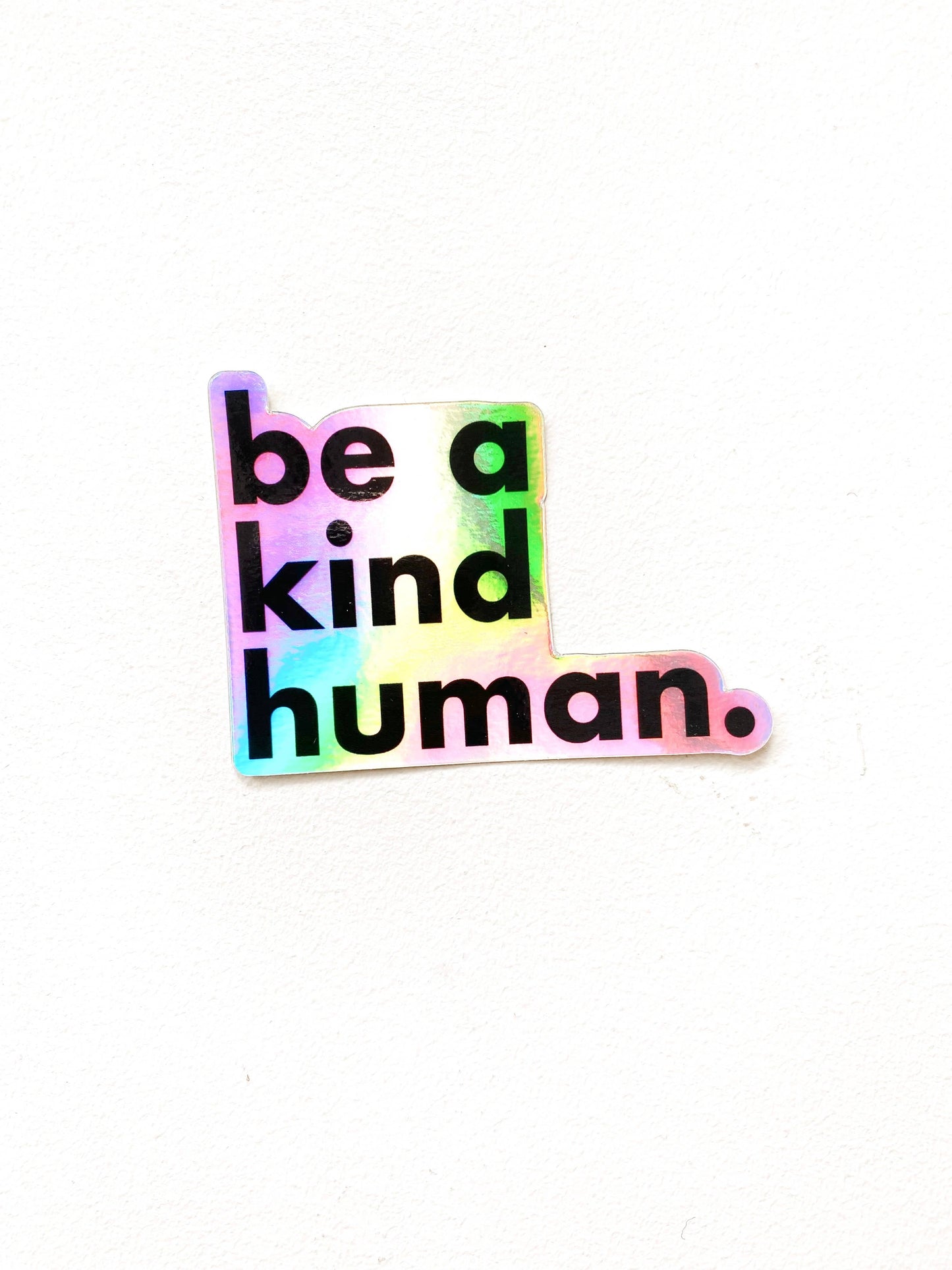Be a Kind Human Sticker // Holographic