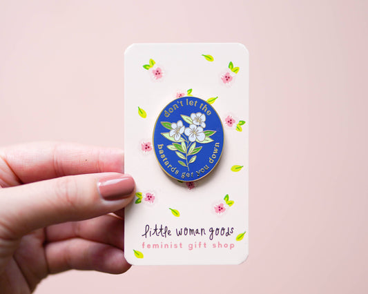 Don't Let the Bastards Get You Down Enamel Pin