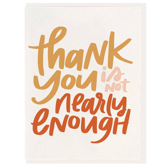 Nearly Enough - Letterpress Thank You Greeting Card