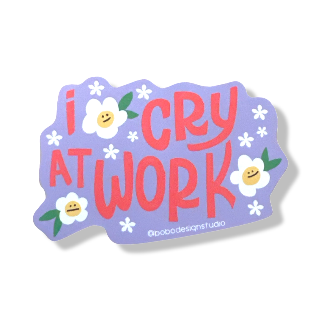 I Cry At Work - Vinyl Sticker