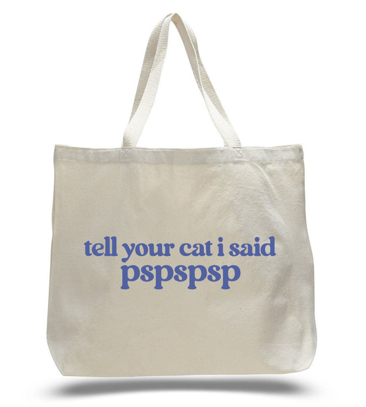 Tell Your Cat I Said Pspspsp - Tote Bag