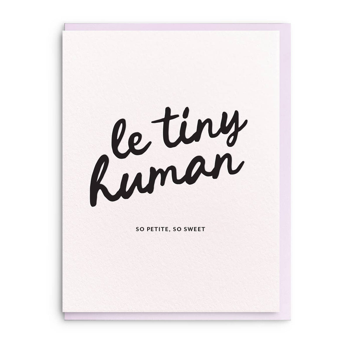 Le Tiny Human, Letterpress Baby Greeting Card