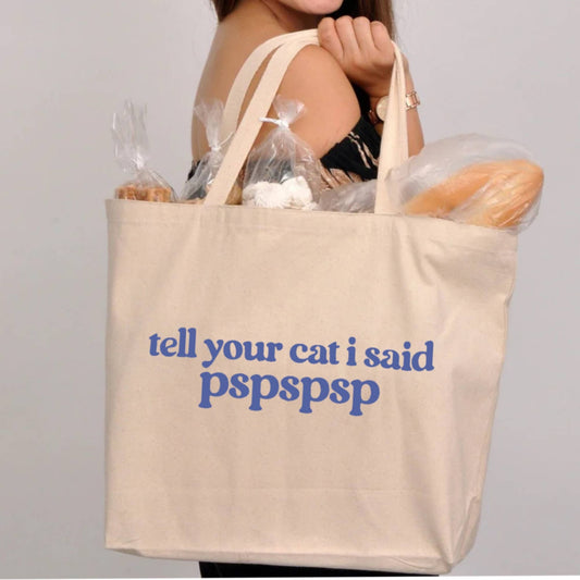 Tell Your Cat I Said Pspspsp - Tote Bag