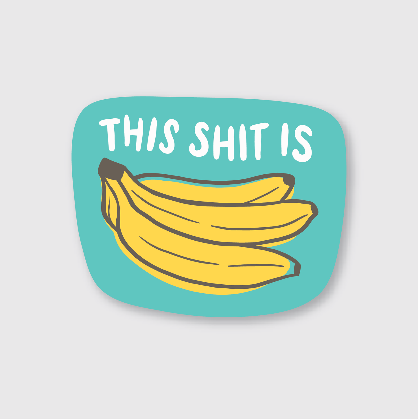 This Shit Is Bananas Sticker