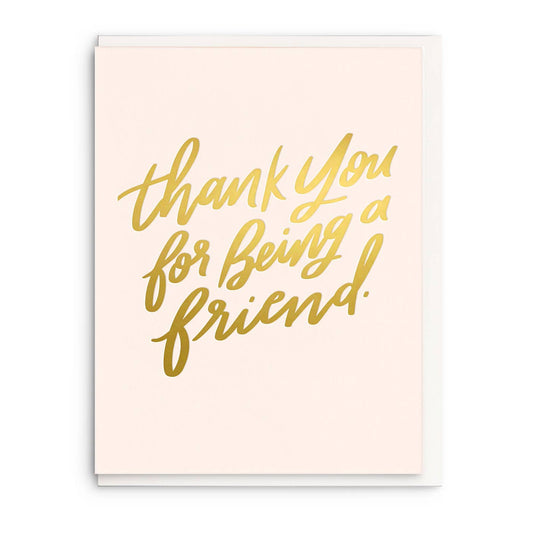 Thanks For Being A Friend - Foil Greeting Card