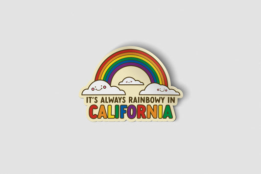 It's Always Rainbowy in California - Sticker